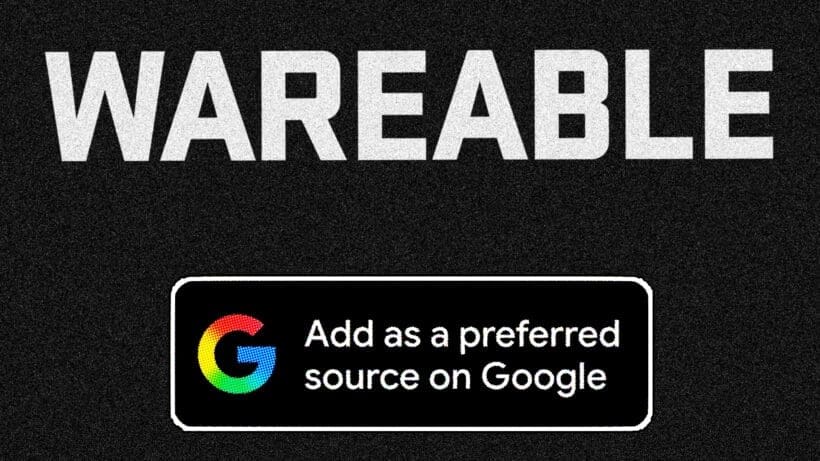 Get more Wareable in your Google feed by setting us as a Preferred Source